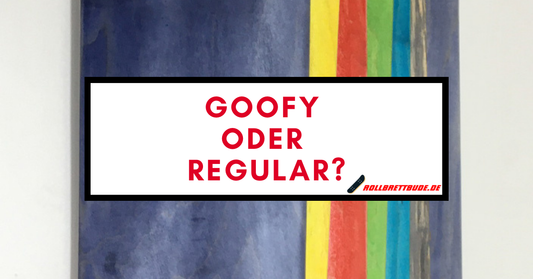 Die perfekte Fußstellung auf dem Skateboard: Regular oder Goofy?