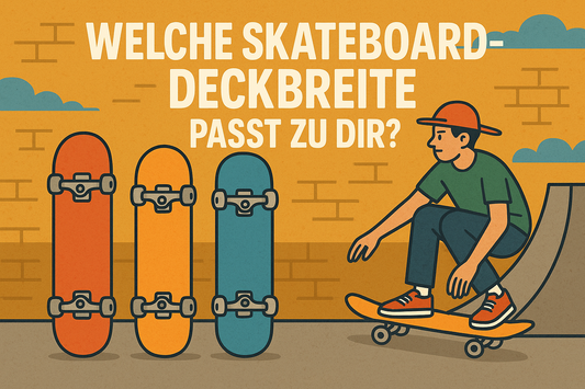 Welche Skateboard-Deckbreite passt zu dir?